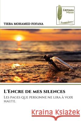 L'Encre de mes silences FOFANA, TIEBA MOHAMED 9786139766055 Éditions Muse