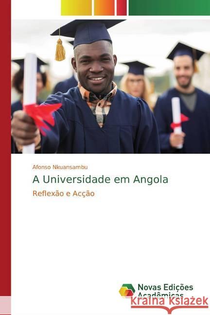 A Universidade em Angola : Reflexão e Acção Nkuansambu, Afonso 9786139766345 Novas Edicioes Academicas