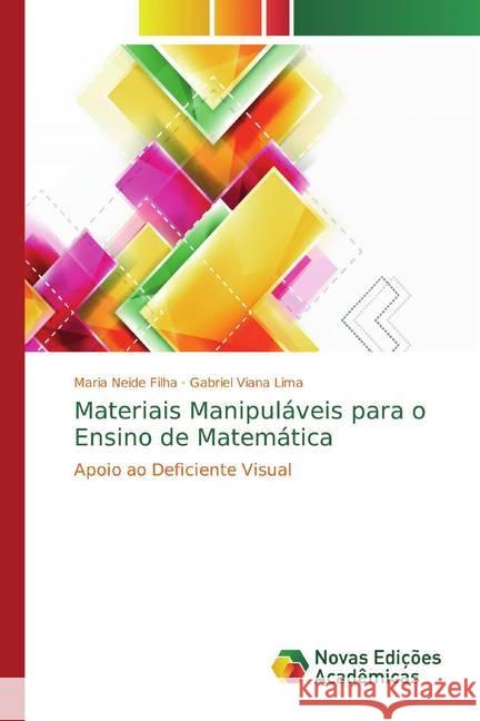 Materiais Manipuláveis para o Ensino de Matemática : Apoio ao Deficiente Visual Filha, Maria Neide; Viana Lima, Gabriel 9786139768080