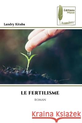 LE FERTILISME KITUBA, Landry 9786139768356