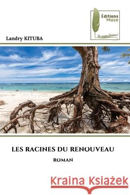 LES RACINES DU RENOUVEAU KITUBA, Landry 9786139768486