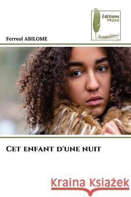 Cet enfant d'une nuit ABILOME, Ferreol 9786139768653 Éditions Muse