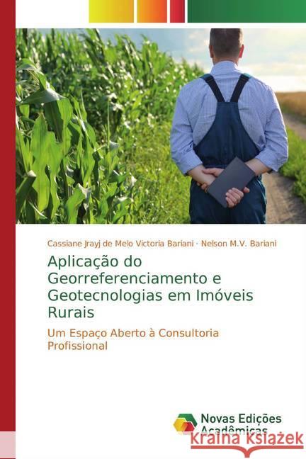 Aplicação do Georreferenciamento e Geotecnologias em Imóveis Rurais : Um Espaço Aberto à Consultoria Profissional Victoria Bariani, Cassiane Jrayj de Melo; Bariani, Nelson M.V. 9786139768844