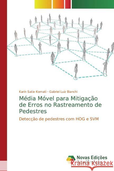 Média Móvel para Mitigação de Erros no Rastreamento de Pedestres : Detecção de pedestres com HOG e SVM Komati, Karin Satie; Bianchi, Gabriel Luiz 9786139769308
