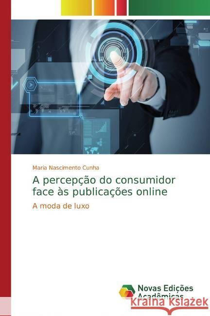 A percepção do consumidor face às publicações online Maria Nascimento Cunha 9786139771622 Novas Edicoes Academicas