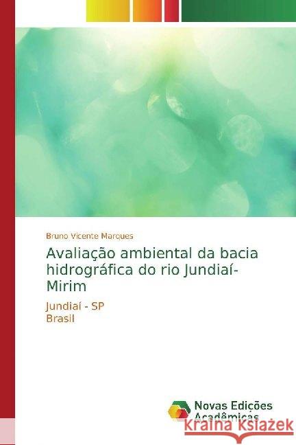 Avaliação ambiental da bacia hidrográfica do rio Jundiaí-Mirim : Jundiaí - SP Brasil Marques, Bruno Vicente 9786139772445