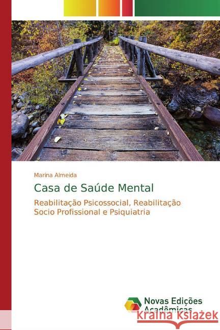 Casa de Saúde Mental : Reabilitação Psicossocial, Reabilitação Socio Profissional e Psiquiatria Almeida, Marina 9786139772483