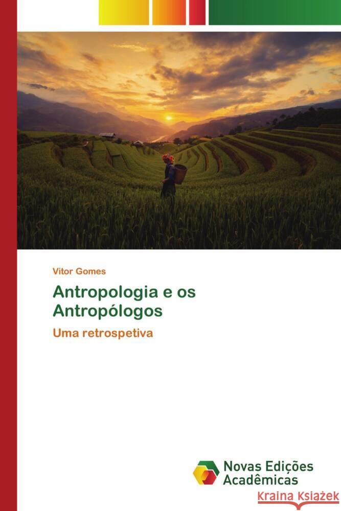 Antropologia e os Antropólogos Gomes, Vitor 9786139772827