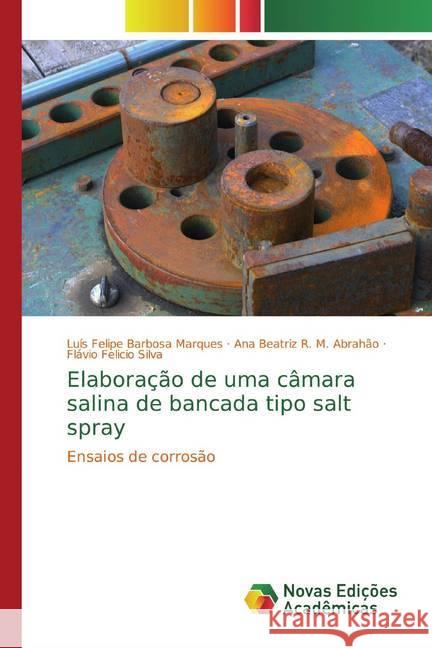 Elaboração de uma câmara salina de bancada tipo salt spray : Ensaios de corrosão Barbosa Marques, Luís Felipe; R. M. Abrahão, Ana Beatriz; Felicio Silva, Flávio 9786139772889