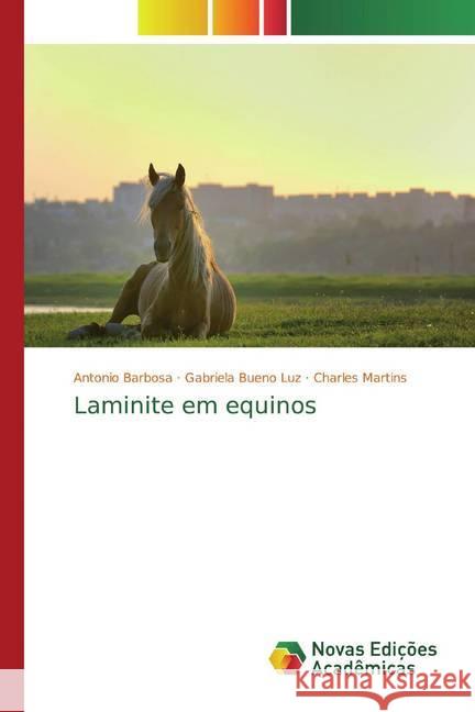 Laminite em equinos Barbosa, Antonio; Bueno Luz, Gabriela; Martins, Charles 9786139773381