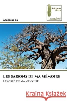 Les saisons de ma mémoire Ba, Ababacar 9786139773596 Éditions Muse