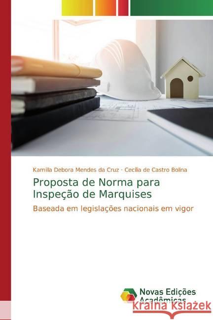 Proposta de Norma para Inspeção de Marquises : Baseada em legislações nacionais em vigor Mendes da Cruz, Kamilla Debora; Castro Bolina, Cecília de 9786139774968
