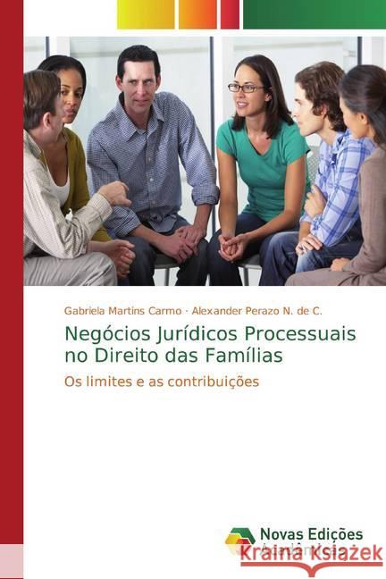 Negócios Jurídicos Processuais no Direito das Famílias : Os limites e as contribuições Martins Carmo, Gabriela; Perazo N. de C., Alexander 9786139776405 Novas Edicioes Academicas