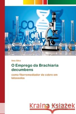 O Emprego da Brachiaria decumbens Ilmo Silva 9786139776900 Novas Edicoes Academicas