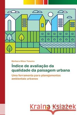Índice de avaliação da qualidade da paisagem urbana Klóss Teixeira, Bárbara 9786139777211