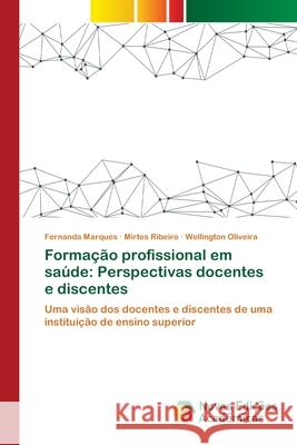 Formação profissional em saúde: Perspectivas docentes e discentes Marques, Fernanda 9786139777792 Novas Edicioes Academicas