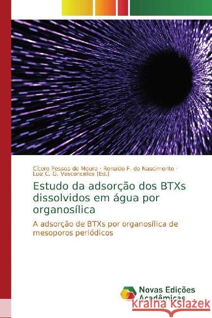 Estudo da adsorção dos BTXs dissolvidos em água por organosílica : A adsorção de BTXs por organosílica de mesoporos periódicos Pessoa de Moura, Cícero; do Nascimento, Ronaldo F. 9786139778164