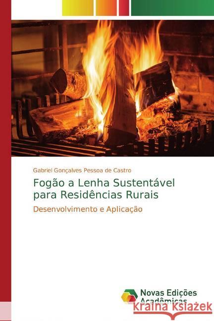 Fogão a Lenha Sustentável para Residências Rurais : Desenvolvimento e Aplicação Gonçalves Pessoa de Castro, Gabriel 9786139779574