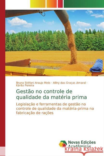 Gestão no controle de qualidade da matéria prima : Legislação e ferramentas de gestão no controle de qualidade da matéria-prima na fabricação de rações Araujo Melo, Bruna Stéfani; Graças Amaral, Alliny das; Pereira, Kárito 9786139780495