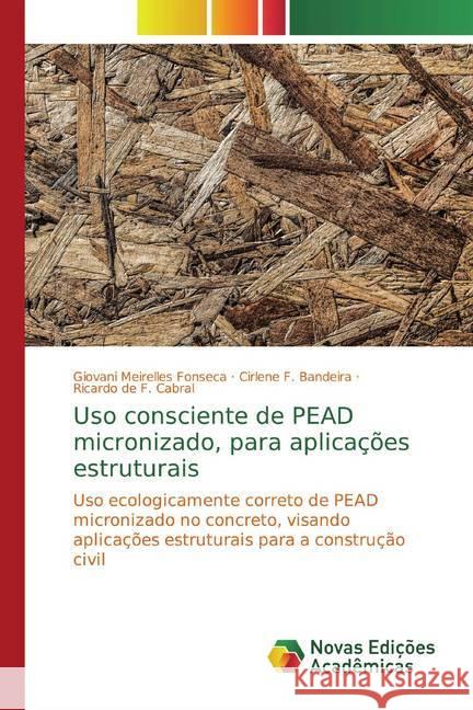 Uso consciente de PEAD micronizado, para aplicações estruturais : Uso ecologicamente correto de PEAD micronizado no concreto, visando aplicações estruturais para a construção civil Meirelles Fonseca, Giovani; F. Bandeira, Cirlene; de F. Cabral, Ricardo 9786139781058 Novas Edicioes Academicas