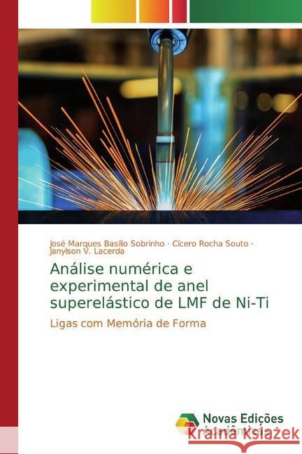 Análise numérica e experimental de anel superelástico de LMF de Ni-Ti : Ligas com Memória de Forma Basílio Sobrinho, José Marques; Rocha Souto, Cícero; V. Lacerda, Janylson 9786139781355