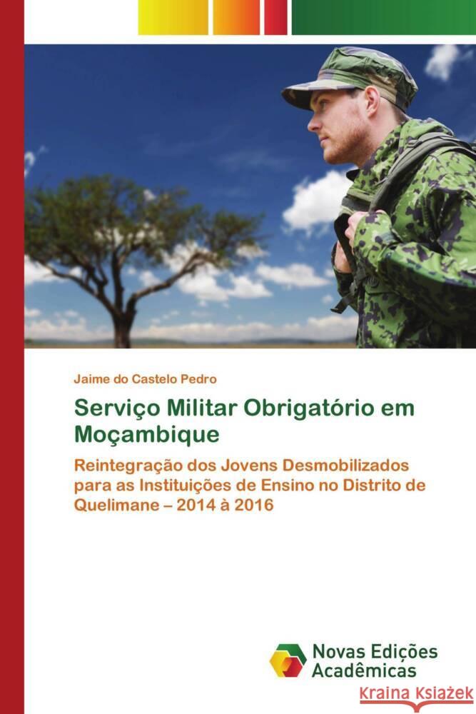 Serviço Militar Obrigatório em Moçambique Pedro, Jaime do Castelo 9786139781447