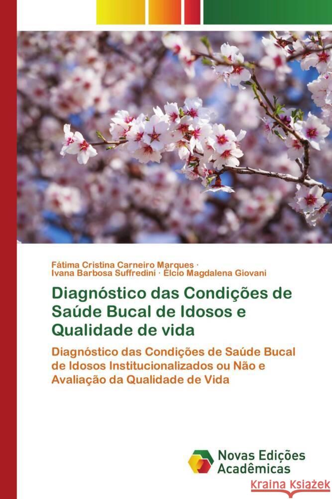 Diagnóstico das Condições de Saúde Bucal de Idosos e Qualidade de vida Carneiro Marques, Fátima Cristina, Barbosa Suffredini, Ivana, Magdalena Giovani, Élcio 9786139781836