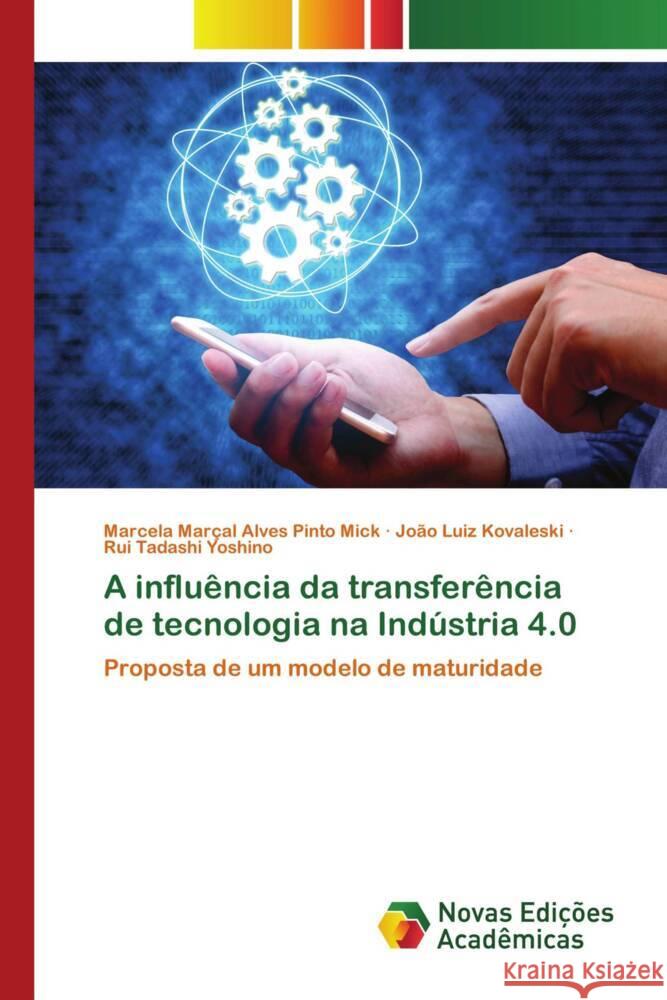 A influência da transferência de tecnologia na Indústria 4.0 Marçal Alves Pinto Mick, Marcela, Kovaleski, João Luiz, Yoshino, Rui Tadashi 9786139782000