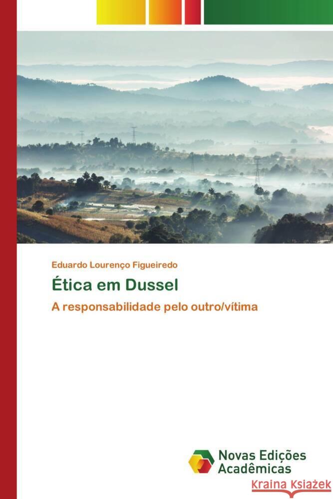 Ética em Dussel Figueiredo, Eduardo Lourenço 9786139782727