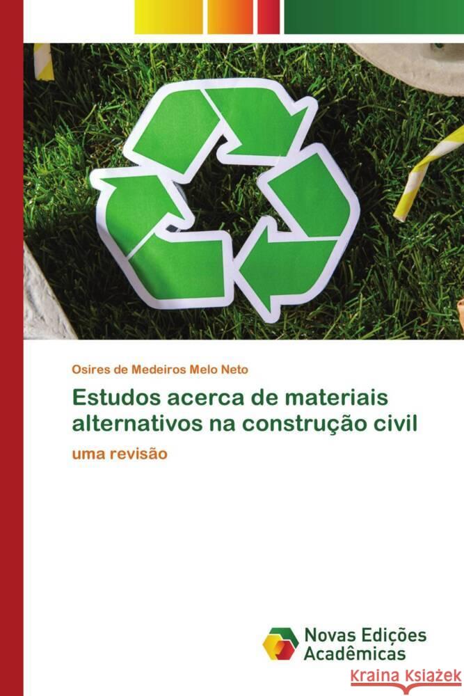 Estudos acerca de materiais alternativos na construção civil Melo Neto, Osires de Medeiros 9786139783168