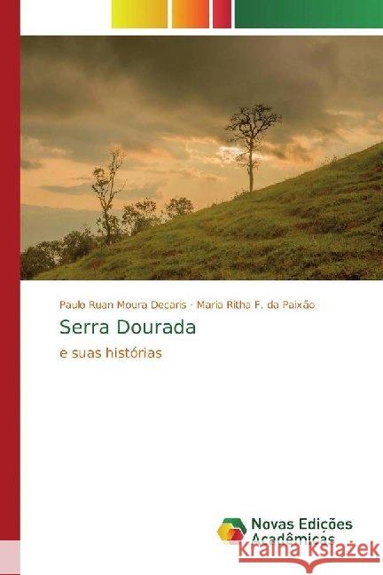 Serra Dourada : e suas histórias Moura Decaris, Paulo Ruan; F. da Paixão, Maria Ritha 9786139783809