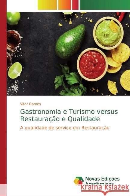 Gastronomia e Turismo versus Restauração e Qualidade : A qualidade de serviço em Restauração Gomes, Vitor 9786139783939