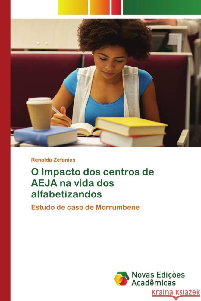 O Impacto dos centros de AEJA na vida dos alfabetizandos Zefanias, Renalda 9786139784332 Novas Edições Acadêmicas