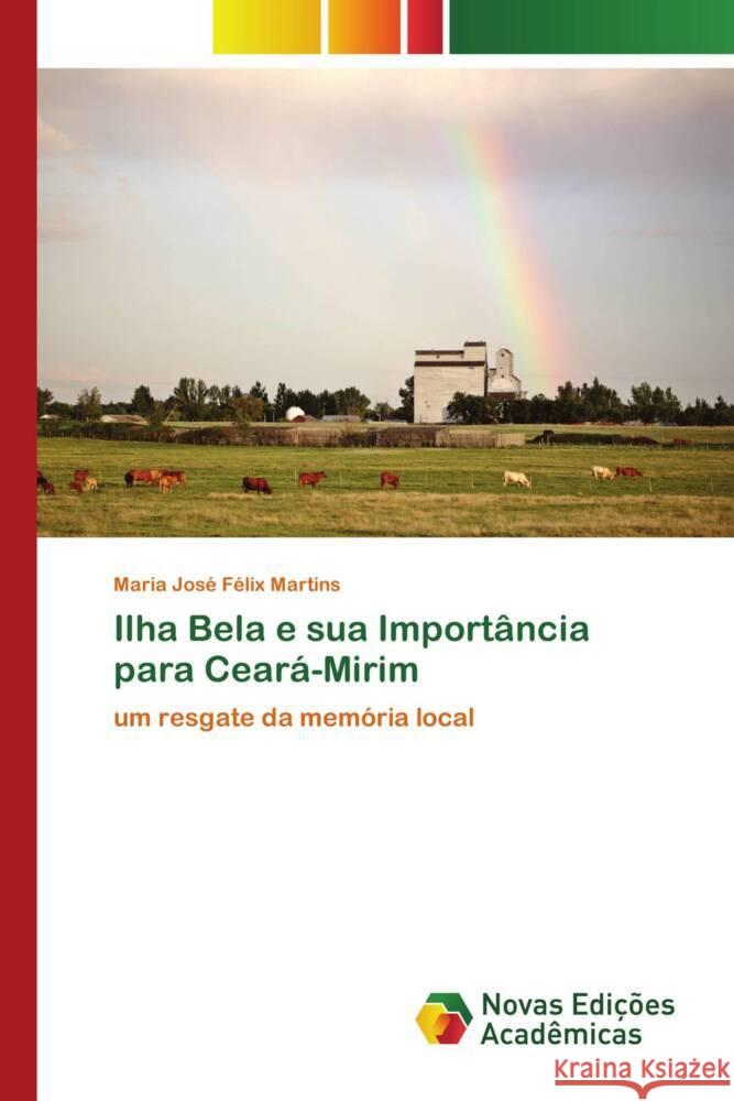 Ilha Bela e sua Importância para Ceará-Mirim Félix Martins, Maria José 9786139784790