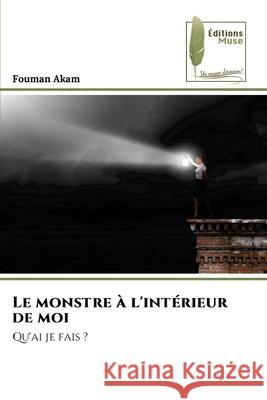 Le monstre à l'intérieur de moi Akam, Fouman 9786139784936 Éditions Muse