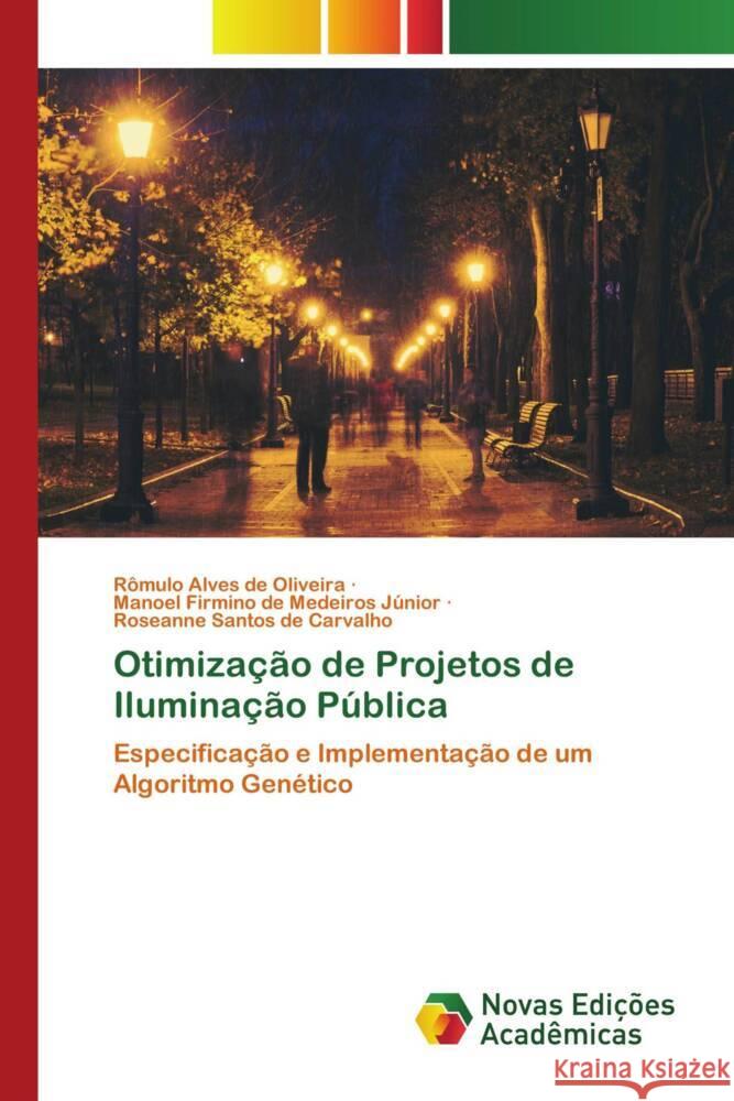 Otimização de Projetos de Iluminação Pública Alves de Oliveira, Rômulo, Firmino de Medeiros Júnior, Manoel, Santos de Carvalho, Roseanne 9786139785889