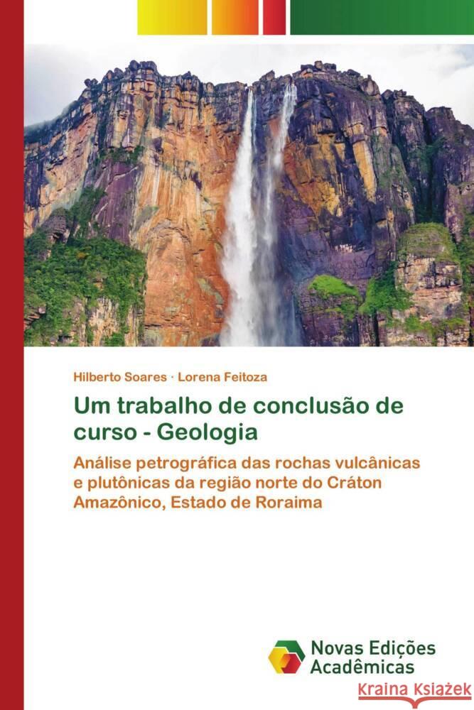 Um trabalho de conclusão de curso - Geologia Soares, Hilberto, Feitoza, Lorena 9786139787098