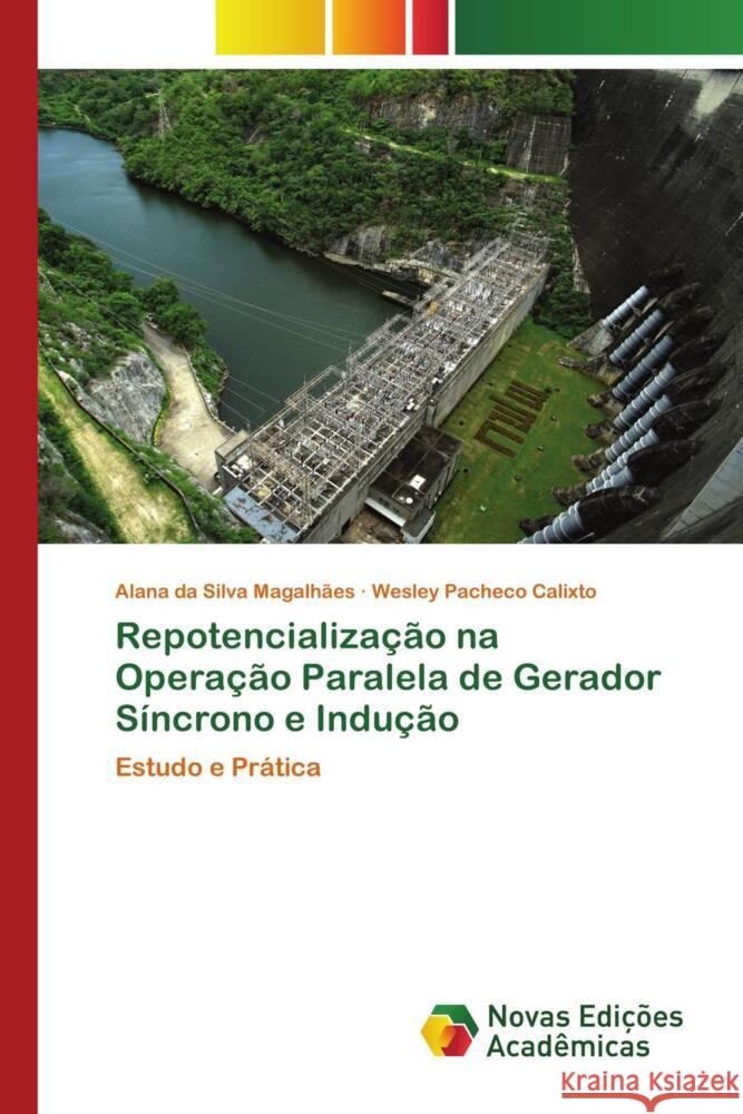 Repotencialização na Operação Paralela de Gerador Síncrono e Indução da Silva Magalhães, Alana, Pacheco Calixto, Wesley 9786139787128