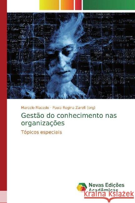 Gestão do conhecimento nas organizações : Tópicos especiais Macedo, Marcelo; Zarelli (org), Paula Regina 9786139787623