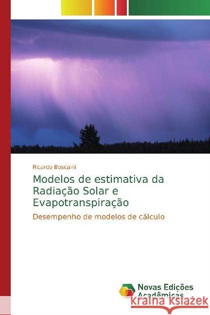 Modelos de estimativa da Radiação Solar e Evapotranspiração : Desempenho de modelos de cálculo Boscaini, Ricardo 9786139788378