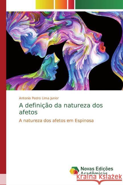 A definição da natureza dos afetos : A natureza dos afetos em Espinosa Lima Junior, Antonio Pedro 9786139788453