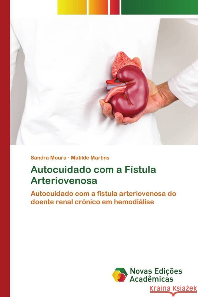 Autocuidado com a Fístula Arteriovenosa Moura, Sandra, Martins, Matilde 9786139788477 Novas Edições Acadêmicas