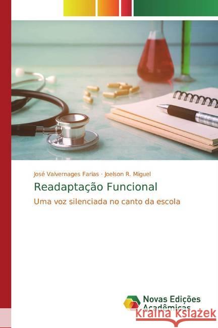 Readaptação Funcional : Uma voz silenciada no canto da escola Farias, José Valvernages; Miguel, Joelson R. 9786139789276