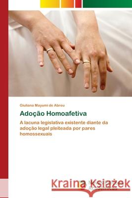 Adoção Homoafetiva Giuliana Mayumi de Abreu 9786139789405 Novas Edicoes Academicas