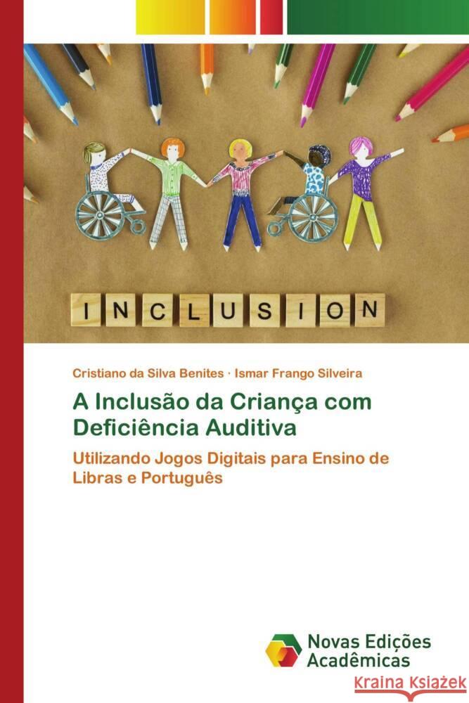 A Inclusão da Criança com Deficiência Auditiva da Silva Benites, Cristiano, Frango Silveira, Ismar 9786139789672