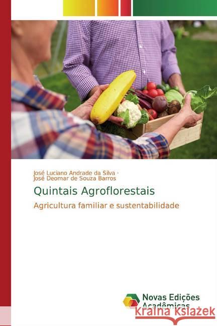 Quintais Agroflorestais : Agricultura familiar e sustentabilidade Silva, José Luciano Andrade da; Barros, José Deomar de Souza 9786139789801 Novas Edicioes Academicas