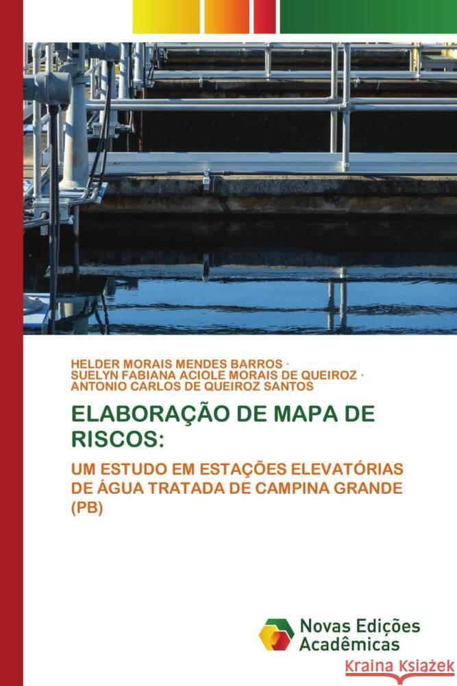 ELABORAÇÃO DE MAPA DE RISCOS: MORAIS MENDES BARROS, HELDER, Aciole Morais de Queiroz, Suelyn Fabiana, de Queiroz Santos, Antonio Carlos 9786139791170