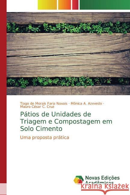 Pátios de Unidades de Triagem e Compostagem em Solo Cimento : Uma proposta prática de Morais Faria Novais, Tiago; A. Azevedo, Mônica; César C. Cruz, Mauro 9786139791668