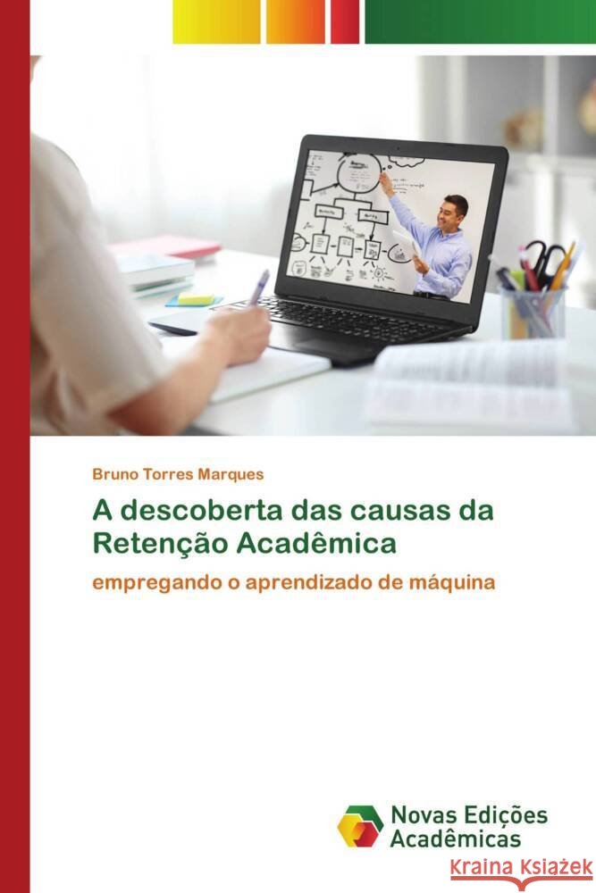 A descoberta das causas da Retenção Acadêmica Torres Marques, Bruno 9786139792047