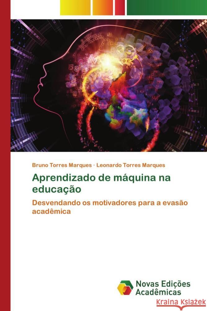 Aprendizado de máquina na educação Torres Marques, Bruno, Torres Marques, Leonardo 9786139793839 Novas Edições Acadêmicas